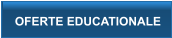 OFERTE EDUCATIONALE